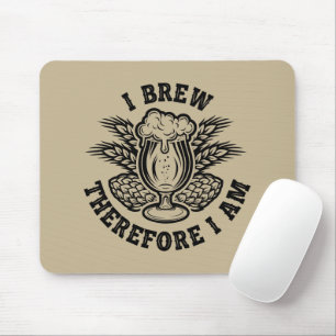 I Brew Therefore I Am Mouse Mat