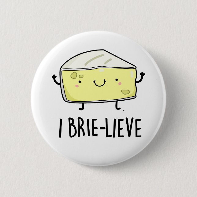 I Brie-lieve Funny Positive Brie Cheese Pun  6 Cm Round Badge (Front)