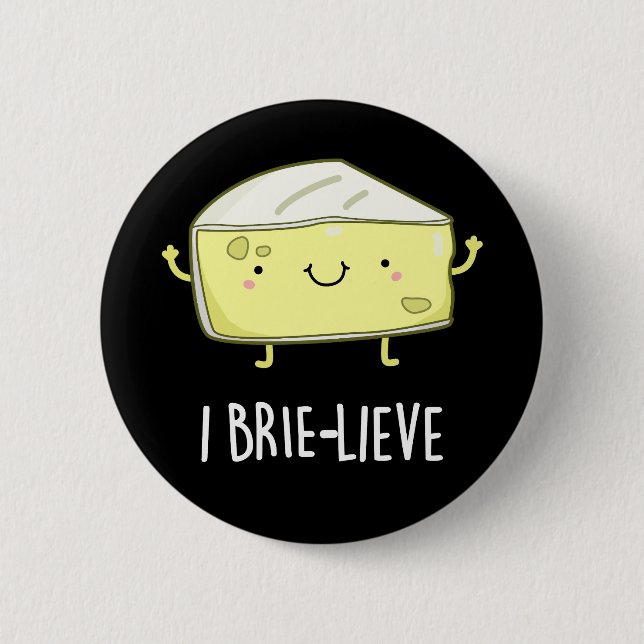 I Brie-lieve Positive Brie Cheese Pun 6 Cm Round Badge (Front)