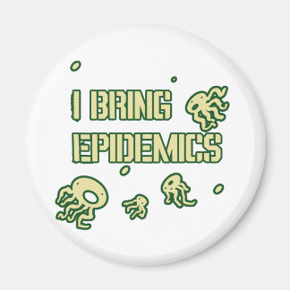 I BRING EPIDEMICS MAGNET