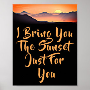 I Bring You The Sunset Just For You. Lover Quote Poster
