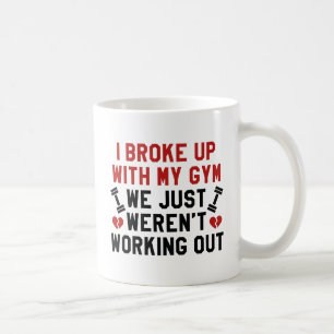 I Broke Up With My Gym Coffee Mug