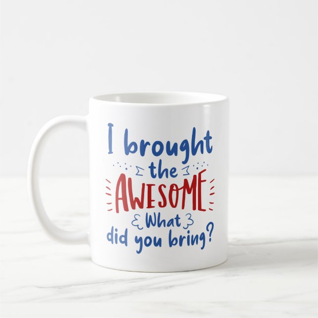 I Brought The Awesome Coffee Mug (Left)