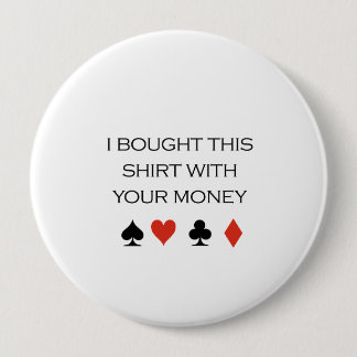 I brought this shirt with your money T-shirt 10 Cm Round Badge
