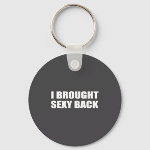 I Brought Y Back Tee _ Humor, Sarcastic  Key Ring