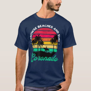 I Browse Beaches and Surf Coronado Surfing Califor T-Shirt