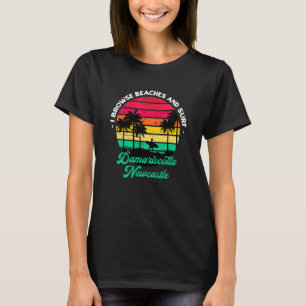 I Browse Beaches And Surf Damariscotta Newcastle S T-Shirt