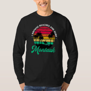 I Browse Beaches And Surf Montauk Surfing New York T-Shirt
