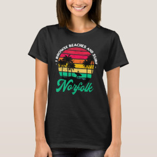 I Browse Beaches And Surf Norfolk Surfing Virginia T-Shirt