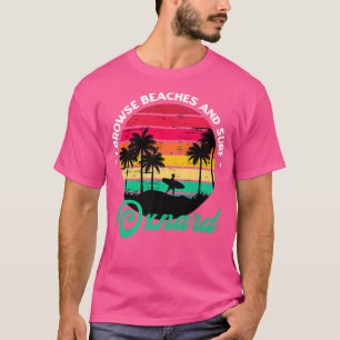 I Browse Beaches and Surf Oxnard Surfing Californi T-Shirt