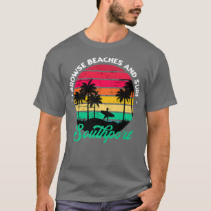 I Browse Beaches and Surf Southport Surfing North T-Shirt
