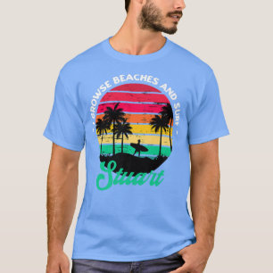 I Browse Beaches and Surf Stuart Surfing Florida S T-Shirt