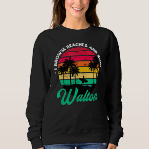 I Browse Beaches And Surf Walton Surfing Florida S Sweatshirt