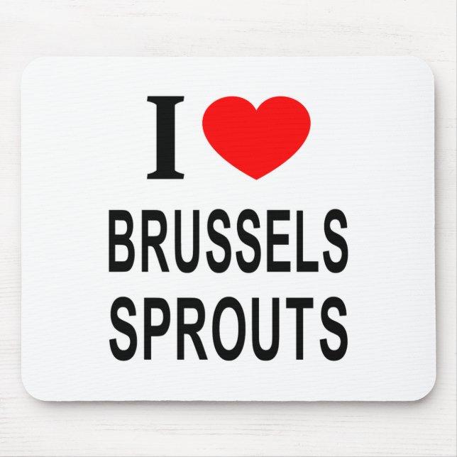I Brussels Sprouts I Love Brussels Sprouts I He  Mouse Mat (Front)