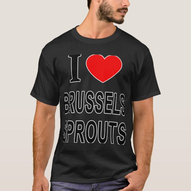 I Brussels Sprouts I Love Brussels Sprouts I He To T-Shirt (Front)