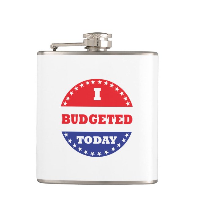 I Budgeted Today Hip Flask (Front)