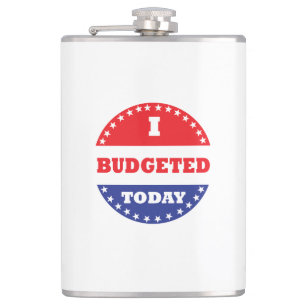 I Budgeted Today Hip Flask
