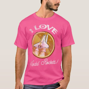 I Build Model Rockets Tee Shirt Love Astronomy Sci