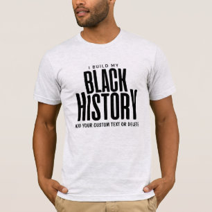 I Build My Black History Black History Month T-Shirt