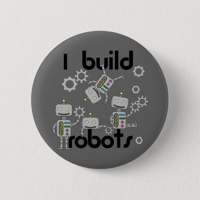 I Build Robots 6 Cm Round Badge (Front)