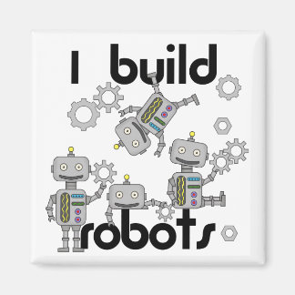 I Build Robots Magnet