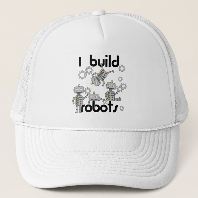 I Build Robots Trucker Hat (Front)