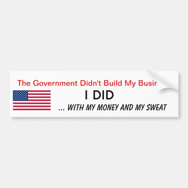 I Built My Business My Money Sweat Anti Obama Bumper Sticker (Front)