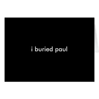 i buried paul~ card