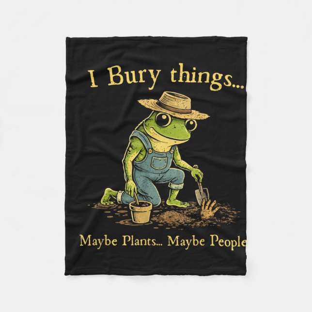 I bury things maybe plants maybe people  fleece blanket (Front)