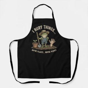 I Bury Things Maybe Plants Maybe People - Frog Apron