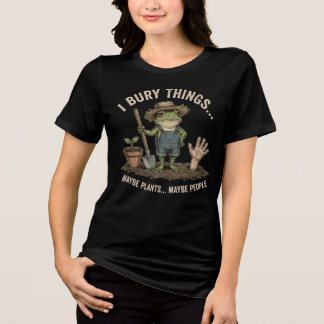I Bury Things Maybe Plants Maybe People - Frog Tri-Blend Shirt