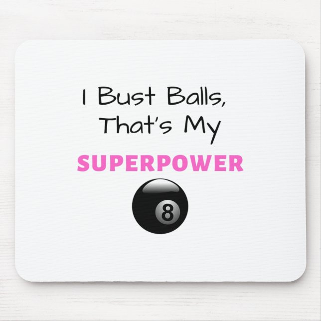 I Bust Superpower Billiards Pool 8ll 9ll Gift  Mouse Mat (Front)
