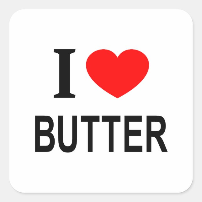I ❤️ BUTTER I LOVE BUTTER I HEART BUTTER SQUARE STICKER (Front)