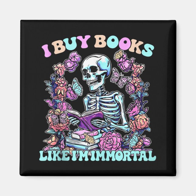 I Buy Books Like Im Immortal Skeleton Reader Tank  Magnet (Front)