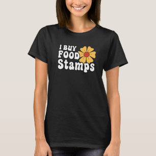 I Buy Food Stamps T-Shirt