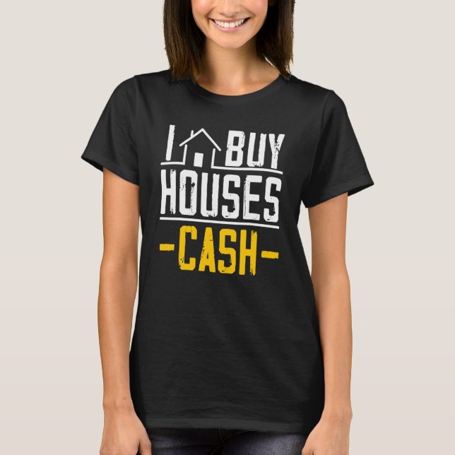 I Buy Houses Cash Investor Real Estate Manager Bro T-Shirt (Front)