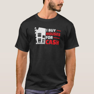 I Buy Houses Real Estate Flipping Humour House Fl T-Shirt