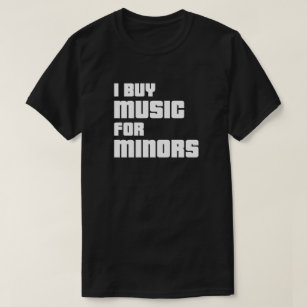 I Buy Music For Minors T-shirt