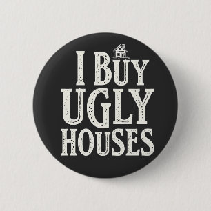I Buy Ugly Houses Real Estate Rental Houses  6 Cm Round Badge