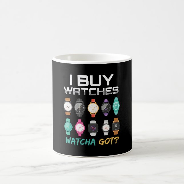 I Buy Watches Watcha Got Watches Coffee Mug (Center)