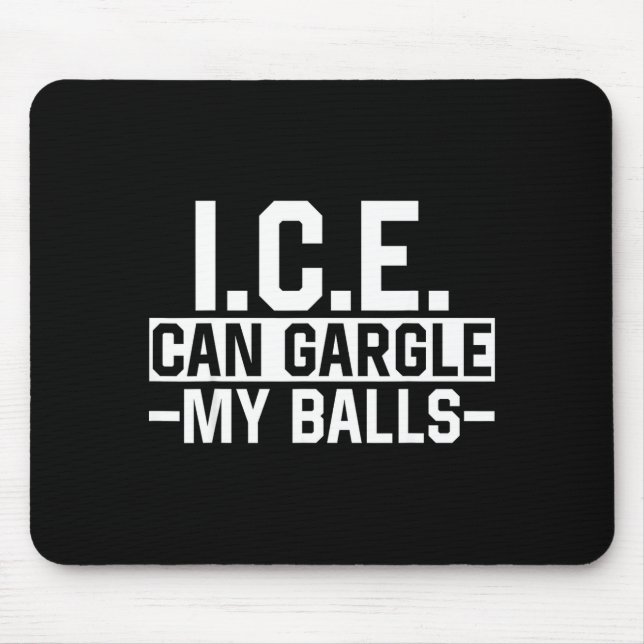 I.c.e. can gargle my meme funny joke  mouse mat (Front)