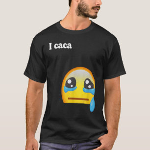 I caca Cute  I Cry Awesome T-Shirt