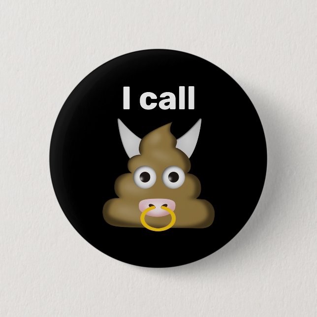 I Call Bull Poop Emoji 6 Cm Round Badge (Front)