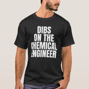 I Call Dibs on the Chemical Engineer Job Career Wo T-Shirt