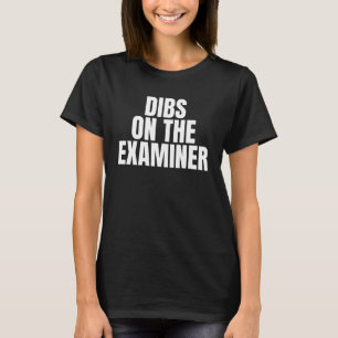 I Call Dibs on the Examiner Job Career Work T-Shirt