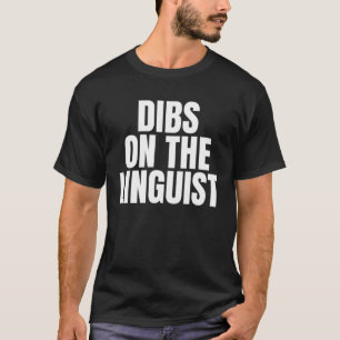 I Call Dibs on the Linguist Job Career Work T-Shirt