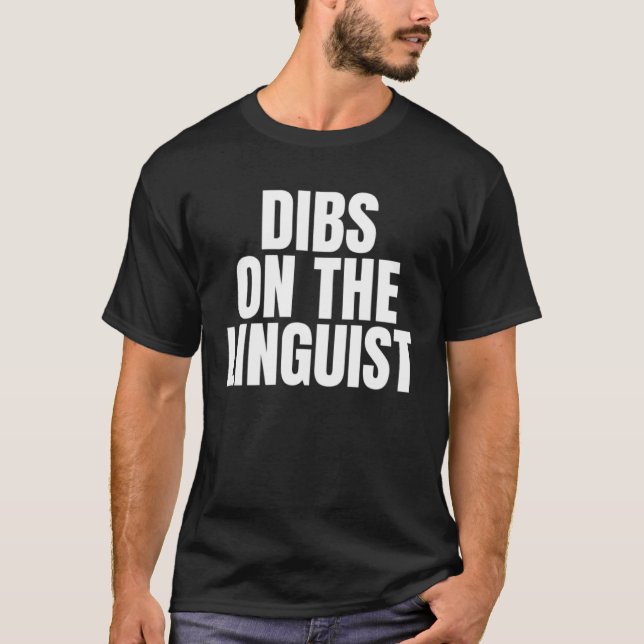I Call Dibs on the Linguist Job Career Work T-Shirt (Front)