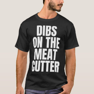 I Call Dibs on the Meat Cutter Job Career Work T-Shirt