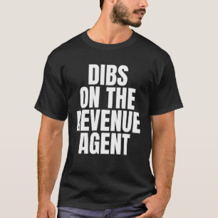 I Call Dibs on the Revenue Agent Job Career Work T-Shirt