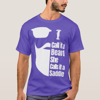 I Call It A Beard She Calls It A Saddle 22 T-Shirt